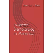 Inverted Democracy in America