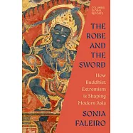 The Robe and the Sword: How Buddhist Extremism Is Shaping Modern Asia