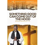 Something Good Can Come Out Of The Hood: Because God Is Ghetto
