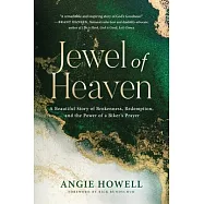 Jewel of Heaven: A Beautiful Story of Brokenness, Redemption, and the Power of a Biker&rsquo;s Prayer