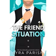 The Friend Situation: A billionaire, friends to lovers stand alone romance