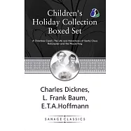 Children&rsquo;s Holiday Collection Boxed Set (A Christmas Carol, The Life and Adventures of Santa Claus, Nutcracker and the