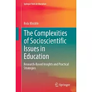 The Complexities of Socioscientific Issues in Education: Research-Based Insights and Practical Strategies