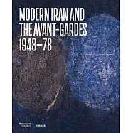 Modern Iran and the Avant-Gardes: 1948-78