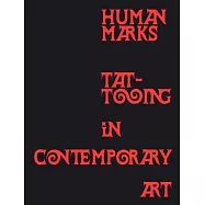 Human Marks: Tattooing in Contemporary Art