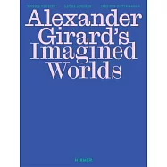 Alexander Girard&rsquo;s Imagined Worlds