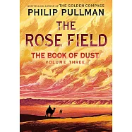 The Book of Dust: The Rose Field (Book of Dust, Volume 3)