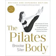The Pilates Body, Revised and Expanded Edition: The Ultimate At-Home Guide to Strengthening, Lengthening, and