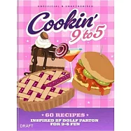Cookin&rsquo; 9 to 5: 60 Recipes Inspired by Dolly Parton
