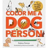 Color Me a Dog Person: A Paws-Itively Fun Activity Book for Dog People