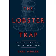 The Lobster Trap: The Global Fight for a Seafood on the Brink