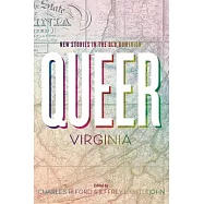 Queer Virginia: New Stories in the Old Dominion
