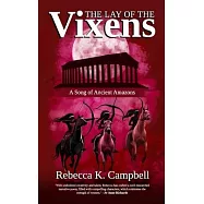 The Lay of The Vixens: A Song of Ancient Amazons