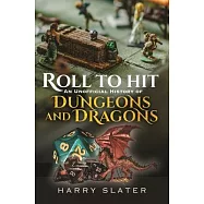 Roll to Hit: An Unofficial History of Dungeons and Dragons