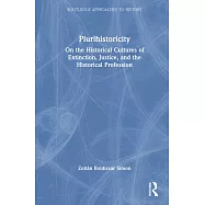 Plurihistoricity: On the Historical Cultures of Extinction, Justice, and the Historical Profession