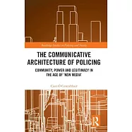 The Communicative Architecture of Policing: Community, Power & Legitimacy in the Age of ’New Media’
