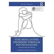 Exploring Eating Disorders Through Psychoanalysis: Unravelling the Psyche