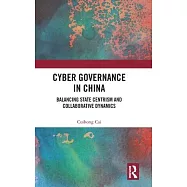 Cyber Governance in China: Balancing State Centrism and Collaborative Dynamics