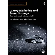 Luxury Marketing and Brand Strategy: Theory and Practice for a Changing World