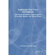 Sustainable Dual-Track Development: The Future of Software Engineering for Co-Located, Remote, and Hybrid Teams
