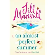 An Almost Perfect Summer: The Brand New Feel-Good Romantic Read from the Beloved Bestselling Author