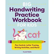 Big Handwriting Practice Workbook for Kids: Pen Control, Letter Tracing, Writing Activities, and More!