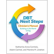 Dbt Next Steps Clinician’s Manual: Building a Life Worth Living