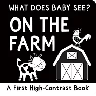 What Does Baby See? on the Farm (High Contrast Board Book)
