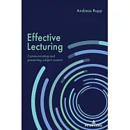 Effective Lecturing: Communicating and presenting subject content