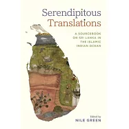 Serendipitous Translations: A Sourcebook on Sri Lanka in the Islamic Indian Ocean