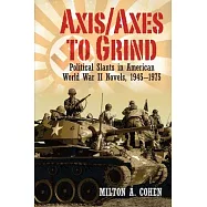 Axis/Axes to Grind: Political Slants in American World War II Novels, 1945-1975