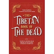 The Tibetan Book Of The Dead: The Spiritual Meditation Guide For Liberation And The After-Death Experiences On The
