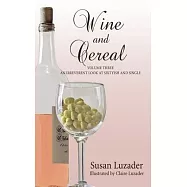 Wine and Cereal: An Irreverent Look at Sixtyish and Single