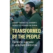Transformed by the People: Hayat Tahrir Al-Sham’s Road to Power in Syria