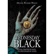 Wednesday Black: A Soul Trapped by Hate, A Curse Sealed by Gold