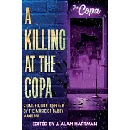 A Killing at the Copa: Crime Fiction Inspired by the Music of Barry Manilow