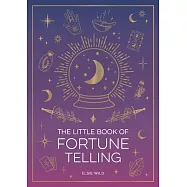 The Little Book of Fortune Telling: An Introduction to the Art of Divination