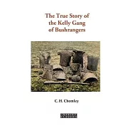 The True Story of the Kelly Gang of Bushrangers