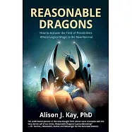 Reasonable Dragons: How to Activate the Field of Possibilities Where Logical Magic Is the New Normal
