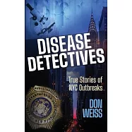 Disease Detectives: True Stories of NYC Outbreaks