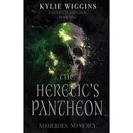 The Heretic&rsquo;s Pantheon