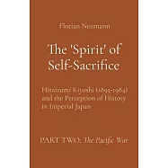 The &rsquo;Spirit&rsquo; of Self-Sacrifice: Hiraizumi Kiyoshi (1895-1984) and the Perception of History in Imperial Japan