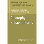 Freshwater Flora of Central Europe, Volume 11: Chlorophyta III (Süßwasserflora Von Mitteleuropa, Band 11: Chlorophyta III)