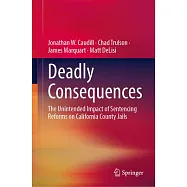 Deadly Consequences: The Unintended Impact of Sentencing Reforms on California County Jails