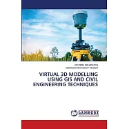 Virtual 3D Modelling Using GIS and Civil Engineering Techniques
