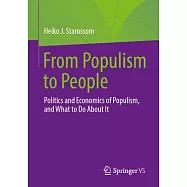 From Populism to People: Politics and Economics of Populism, and What to Do about It