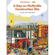 A Day on Fluffyville Construction Site: A Look and Find Book