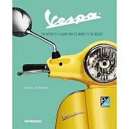 Vespa: The History of a Legend from Its Origins to the Present
