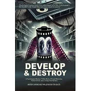 Develop & Destroy: (Psychological mystery book 2) An undeveloped roll of film. A photograph that shouldn’t exist. A