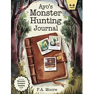 Ayo&rsquo;s Monster Hunting Journal: A story book for kids ages 4-8 who love adventure, humor, and silly monsters!
